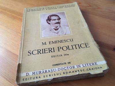 M. Eminescu-Scrieri politice comentate de D. Morarasu.Ediția IVa definitiva 1931 foto