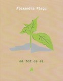 Cumpara ieftin dă tot ce ai - Paperback brosat - Alexandra P&acirc;zgu - Tracus Arte