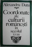 Coordonate ale culturii romanesti in secolul XVIII (1700-1821) &ndash; Alexandru Dutu