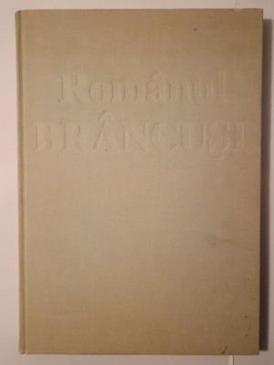 Rom&amp;acirc;nul Br&amp;acirc;ncuși: album realizat de Editura Thausib... (red. Margareta Kamla; 1996) foto