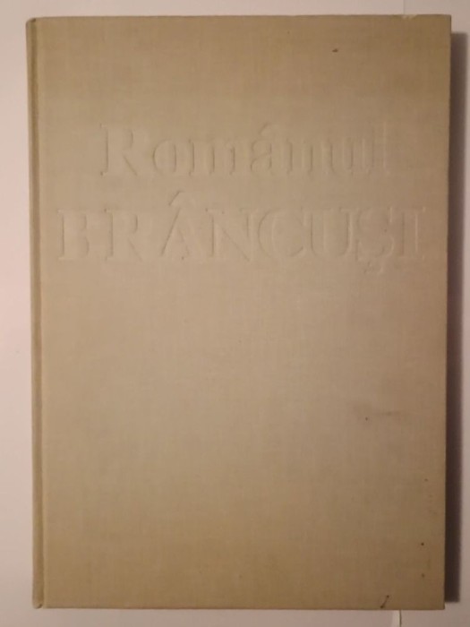Rom&acirc;nul Br&acirc;ncuși: album realizat de Editura Thausib... (red. Margareta Kamla; 1996)