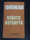 Sfantu&#039; Asteapta - Raymond Queneau