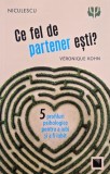 Ce fel de partener esti? 5 profiluri psihologice pentru a iubi si a fi iubit - Veronique Kohn