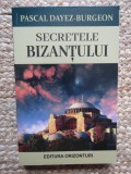 Secretele Bizantului - Pascal Dayez-Burgeon
