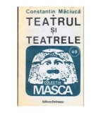 Constantin Maciuca - Teatrul si teatrele - 103876