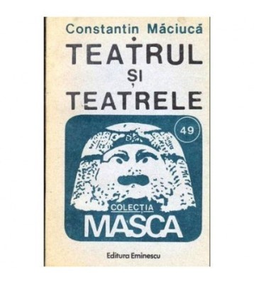 Constantin Maciuca - Teatrul si teatrele - 103876 foto