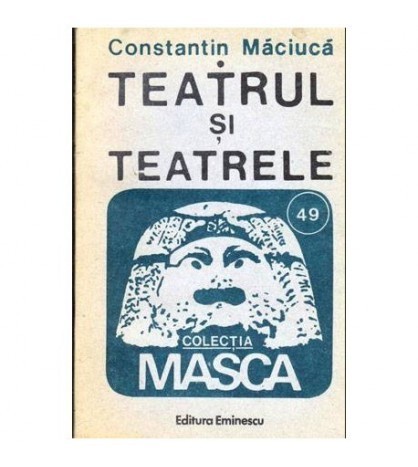 Constantin Maciuca - Teatrul si teatrele - 103876