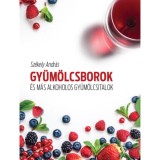 Gy&uuml;m&ouml;lcsborok &eacute;s m&aacute;s alkoholos gy&uuml;m&ouml;lcsitalok - Sz&eacute;kely Andr&aacute;s