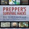 Prepper&#039;s Survival Hacks: 50 DIY Projects for Lifesaving Gear, Gadgets and Kits