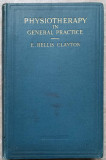 PHYSIO-THERAPY IN GENERAL PRACTICE AND FOR THE USE OF MASSEUSES-E. BELLIS CLAYTON