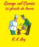 George cel curios &icirc;și găsește de lucru - HC - Paperback brosat - H.A. Rey - Vlad și Cartea cu Genius
