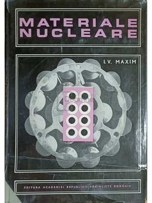 I. V. Maxim - Materiale nucleare (Editia: 1969) foto