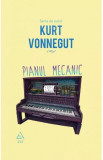 Cumpara ieftin Pianul mecanic, Kurt Vonnegut