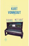 Pianul mecanic - Kurt Vonnegut - Grupul Art