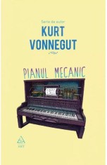 Pianul mecanic - Kurt Vonnegut - Grupul Art
