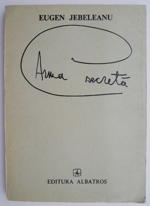 Arma secreta &ndash; Eugen Jebeleanu