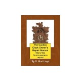 The Cuckoo Clock Owner's Repair Manual, Step by Step No Prior Experience Required