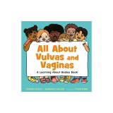 All about Vulvas and Vaginas: A Learning about Bodies Book