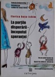 La Portile Disperarii, Inceputul Sperantei - Florica Batu-Ichim - Carte