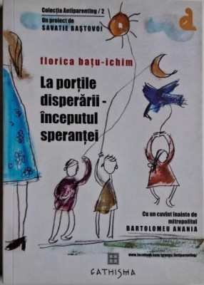 La portile disperarii, inceputul sperantei &amp;ndash; Florica Batu-Ichim foto