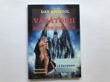 Dan Apostol - Vanatorii lumii de dincolo. Povestiri fantastice