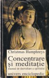 Christmas Humphreys - Concentrare si meditatie. Manual de dezvoltare a