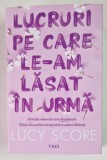 LUCRURI PE CARE LE - AM LASAT IN URMA , AL TREILEA VOLUM DIN SERIA KNOCKEMOUT de LUCY SCORE , 2024 *MICI DEFECTE