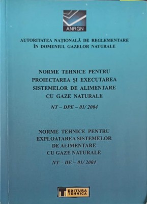 NORME TEHNICE PENTRU PROIECTAREA SI EXECUTAREA SISTEMELOR DE ALIMENTARE CU GAZE NATURALE-ANRGN foto