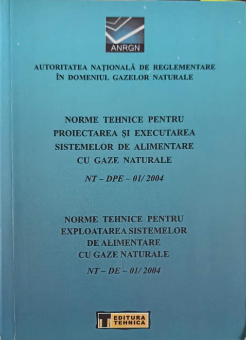 NORME TEHNICE PENTRU PROIECTAREA SI EXECUTAREA SISTEMELOR DE ALIMENTARE CU GAZE NATURALE-ANRGN