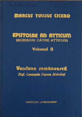 EPISTOLAE AD ATTICUM VOL.2 (SCRISORI CATRE ATTICUS). VERSIUNE ROMANEASCA-MARCUS TULLIS CICERO foto