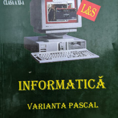 Informatica Manual Pentru Clasa A Xi-a Varianta Pascal - Tudor Sorin ,558960