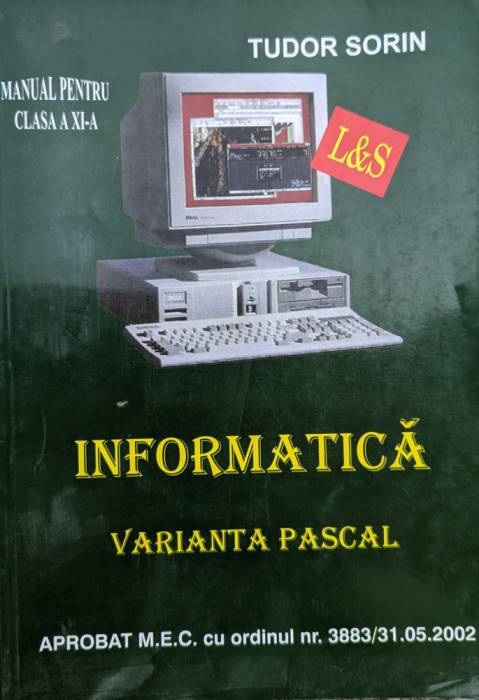 Informatica Manual Pentru Clasa A Xi-a Varianta Pascal - Tudor Sorin ,558960