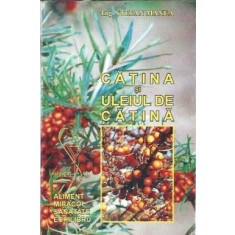 Catina si uleiul de catina - Stefan Manea
