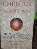Robert Powell - Christos si calendarul Maya (Editia: 2011)