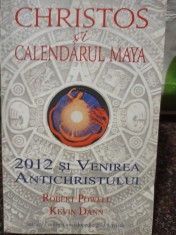 Robert Powell - Christos si calendarul Maya (Editia: 2011) foto
