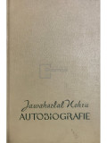 Jawaharlal Nehru - Autobiografie (editia 1957)