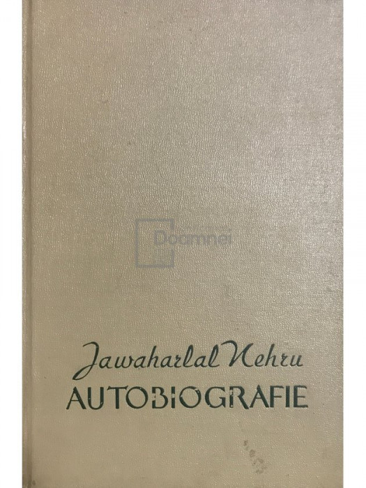 Jawaharlal Nehru - Autobiografie (editia 1957)