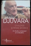CIVILIZATII SI TIPARE ISTORICE , UN STUDIU COMPARAT AL CIVILIZATIILOR DE NEAGU DJUVARA , 2006