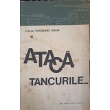 ATACA TANCURILE...-COLONEL GHEORGHE TUDOR-265860