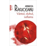 Vantul, duhul, suflarea (editie de buzunar) - Andreea Rasuceanu