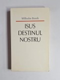 Isus destinul nostru &ndash; Aut. Wilhelm Busch, Ed. CLV, Bielefeld