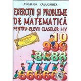 Exercitii si probleme de matematica pentru elevii claselor I-IV - Angelica Calugarita