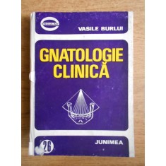 Vasile Burlui - Gnatologie clinica (1979, editie cartonata)