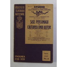 SASE PERSONAGII IN CAUTAREA UNUI ACTOR de LUIGI PIRANDELLO , COMEDIE IN 3 ACTE , 1939