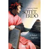 S&ouml;t&eacute;t erdő - A Pokol reg&eacute;nye - Francesco Fioretti