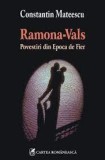 Ramona-Vals. Povestiri din epoca de fier- Constantin Mateescu