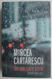 Un om care scrie: Jurnal 2011-2017 - Mircea Cartarescu - Roman