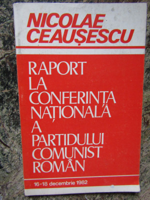 Nicolae Ceausescu, raport la Conferinta Nationala a PCR 1982 foto