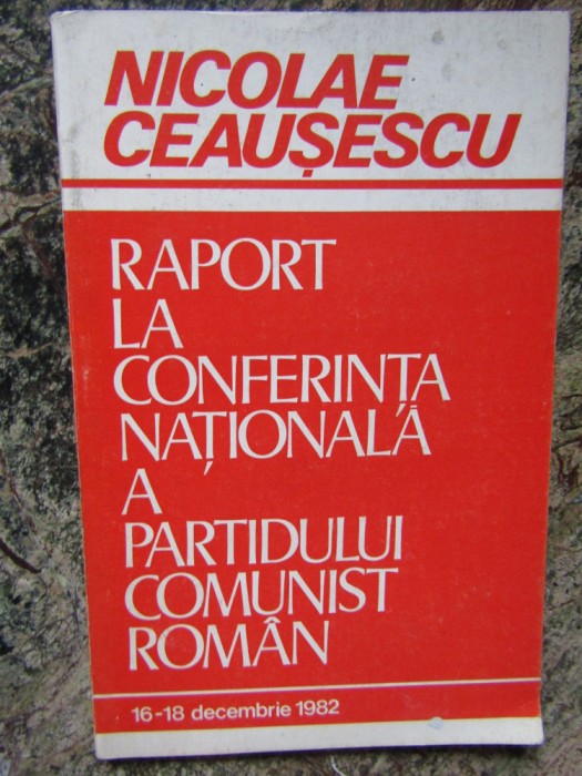 Nicolae Ceausescu, raport la Conferinta Nationala a PCR 1982