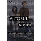 Cumpara ieftin Viitorul nostru - Jay Asher, Carolyn Mackler